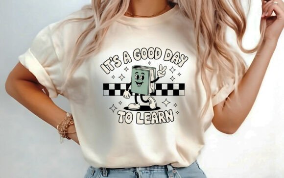 It’s a Good Day to Learn T-Shirt PNG Graphics