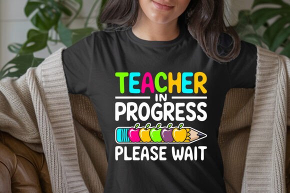 Teacher in Progress T-Shirt: Graphics for T-Shirt Designs
